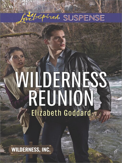 Title details for Wilderness Reunion by Elizabeth Goddard - Wait list